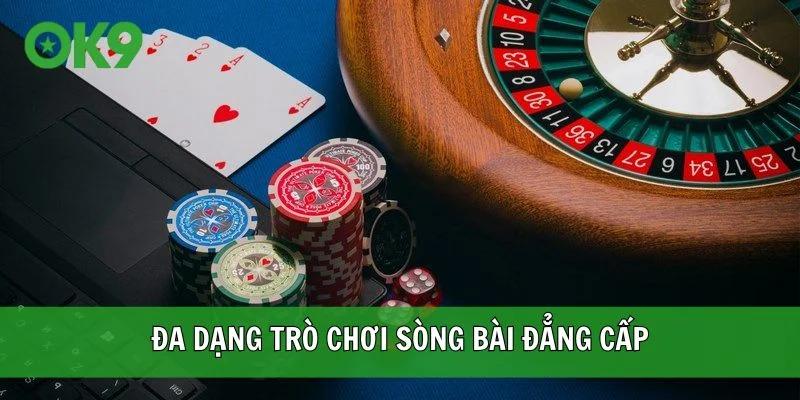 Đa dạng trò chơi sòng bài đẳng cấp