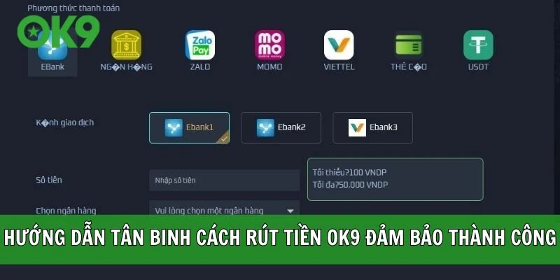 Hướng dẫn tân binh cách rút tiền OK9 đảm bảo thành công