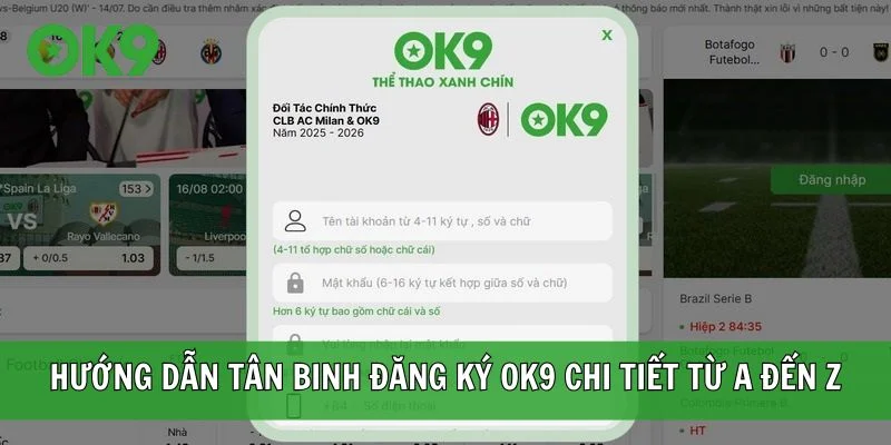 Hướng dẫn tân binh đăng ký OK9 chi tiết từ A đến Z