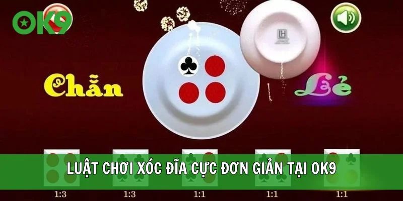 Luật chơi Xóc Đĩa cực đơn giản tại OK9
