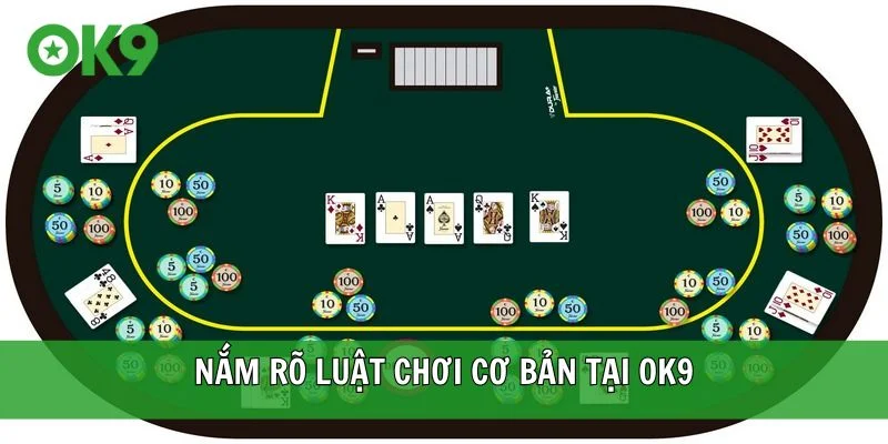 Nắm rõ luật chơi cơ bản tại OK9
