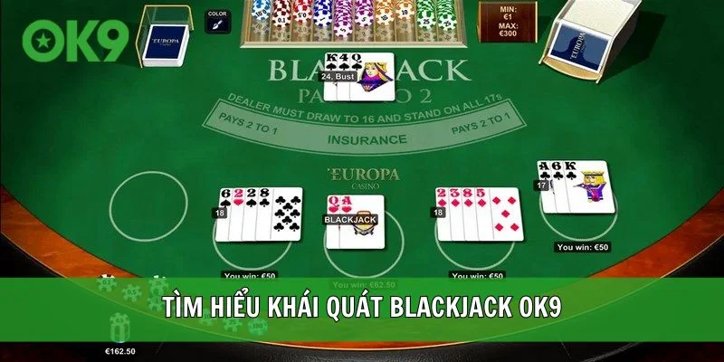 Tìm hiểu khái quát Blackjack OK9