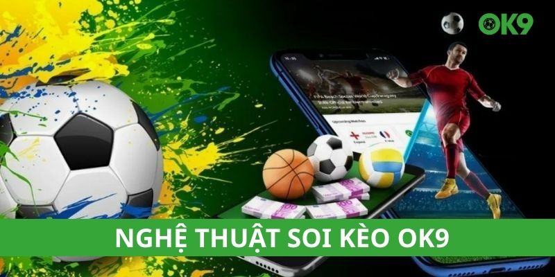 Nghệ thuật soi kèo OK9