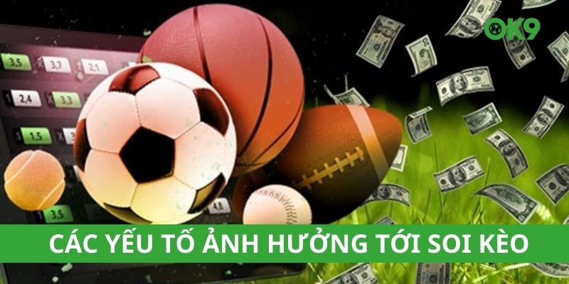 Các yếu tố ảnh hưởng tới soi kèo